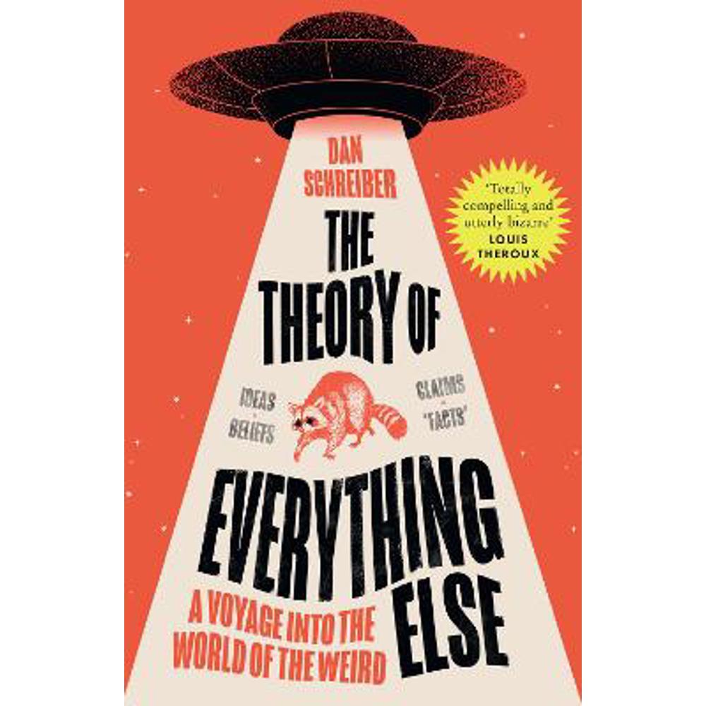 The Theory of Everything Else: A Voyage into the World of the Weird (Paperback) - Dan Schreiber